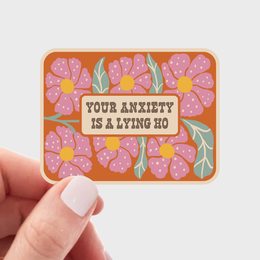 Your Anxiety is a Lying Ho Sticker - flowers