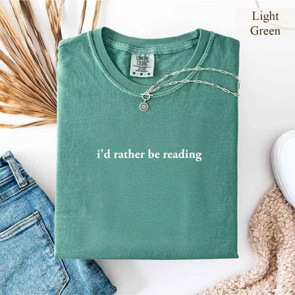 Comfort Colors I'd Rather Be Reading – Trendy Book Lover Tee