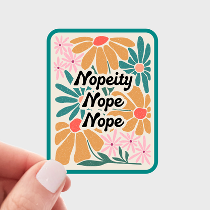 Nopeity Nope Nope Sticker - funny, bitch, flowers, floral