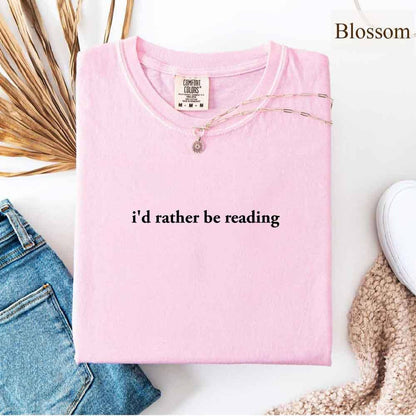 Comfort Colors I'd Rather Be Reading – Trendy Book Lover Tee
