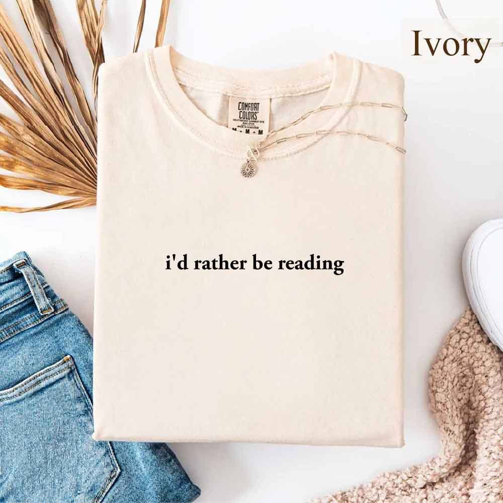 Comfort Colors I'd Rather Be Reading – Trendy Book Lover Tee