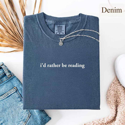 Comfort Colors I'd Rather Be Reading – Trendy Book Lover Tee