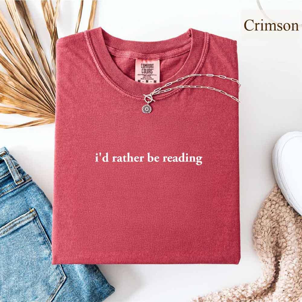 Comfort Colors I'd Rather Be Reading – Trendy Book Lover Tee