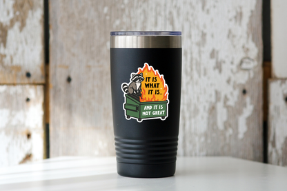 It Is What It Is Sticker - dumpster fire, raccoon, shit show