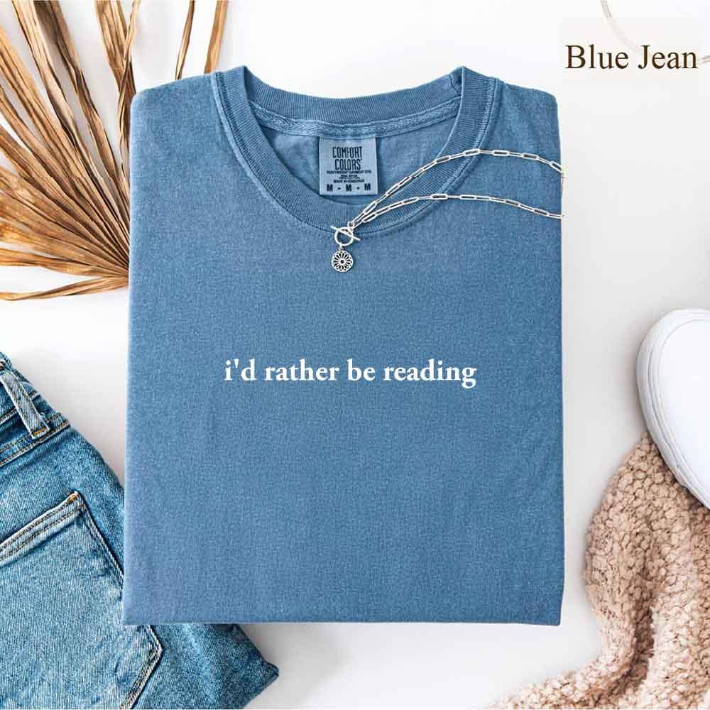 Comfort Colors I'd Rather Be Reading – Trendy Book Lover Tee