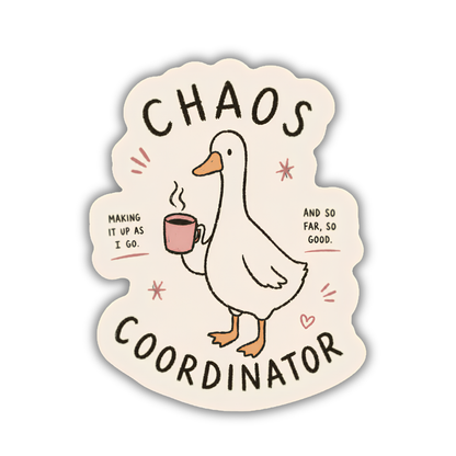 Chaos Coordinator Goose Sticker- Cute Goose