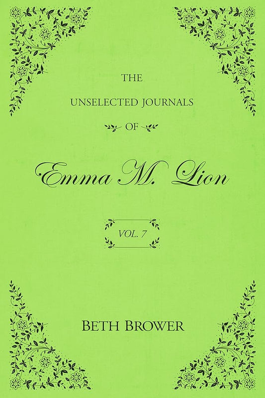 The Unselected Journals of Emma M. Lion: Vol. 7 cover image