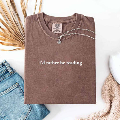 Comfort Colors I'd Rather Be Reading – Trendy Book Lover Tee