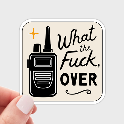 What the Fuck, Over Sticker - swear, spicy, funny, gift