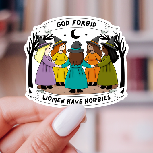 God Forbid Women Have Hobbies Witch Sticker