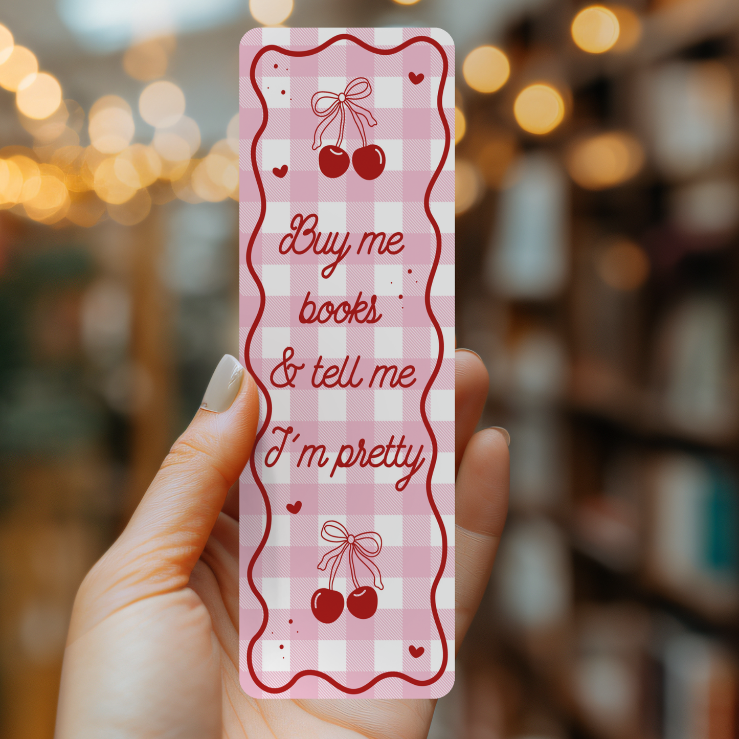 Buy Me Books Tell Me I'm Pretty Bookmark