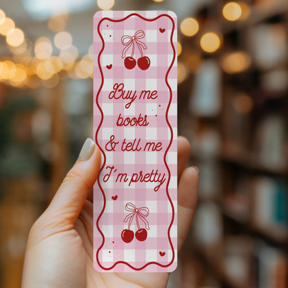 Buy Me Books Tell Me I'm Pretty Bookmark