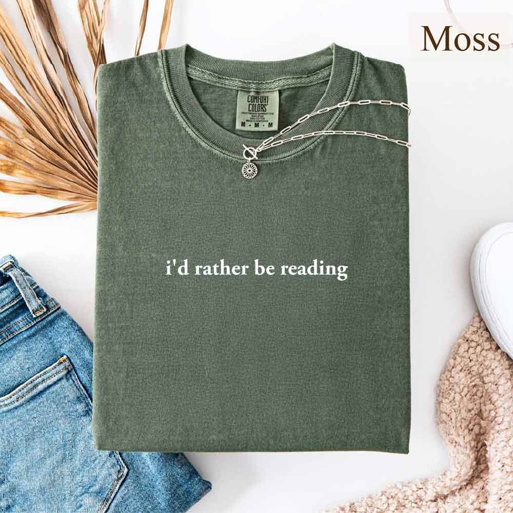 Comfort Colors I'd Rather Be Reading – Trendy Book Lover Tee