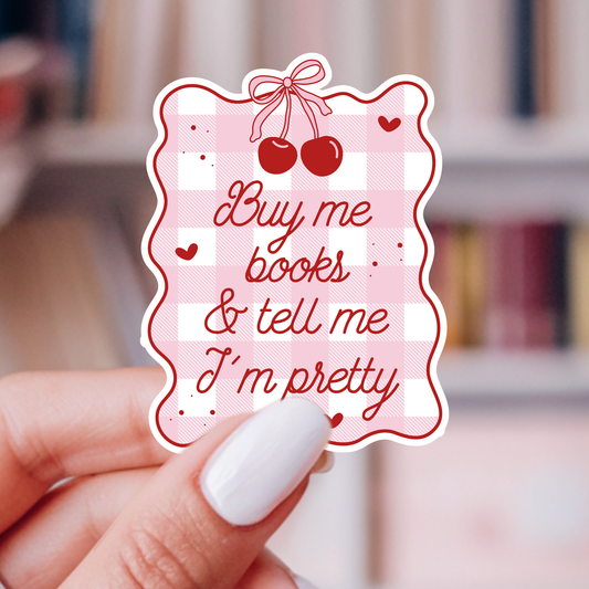 Buy Me Books Tell Me I'm Pretty Sticker | Romance Reader